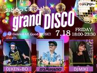 [7/18 fri.] grand DISCO